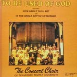 To Be Used Of God by The Concert Choir of Tennessee Temple University (1980)