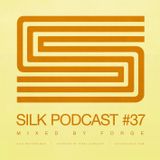 Silk Podcast No.37 - Mixed By Forge