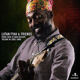 Lutan Fyah & Friends - From then to now Vol.4