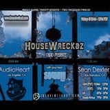 HouseWreckaz Radio Presentz: AudiioHeart & Sean Dexter 04/27/12
