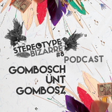 Stereotype Bizarre #8 ★ GOMBOSCH ÜNT GOMBOSZ ★ Podcast