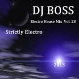 DJ BOSS Strictly Electro House mix session Vol.28