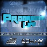 #006 progressive life on ilcm with luis lopez
