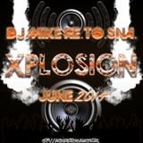 DJ Mike Re.To.Sna. - Xplosion June 2014