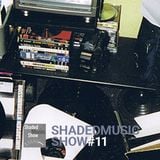 Shaded Music Show #11
