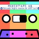 Ear4Hear MixedTape #8: "Mercado Negro: Musica de 2007 (parte 2)"