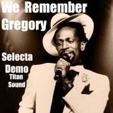 We Remember Gregory