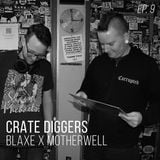 Crate Diggers - 9 - BLAXE x Motherwell