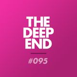 The Deep End Podcast #095
