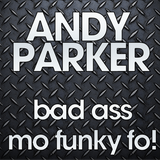 Andy Parker - Bad Ass Mo Funky Fo!