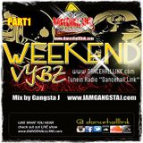 WEEKEND VYBZ PT1 w GANGSTA J (07_05_2014)