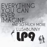 LUSHPOD #9 - Everything You Can Ever Imagine... and So Much More