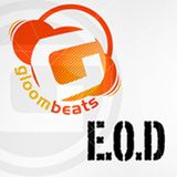 E.O.D - GloomBeats Mix RadioShow 20 Ago