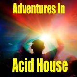 Adventures In Acid House