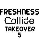 FRESHNESS - Episode 5 Collide Takeover