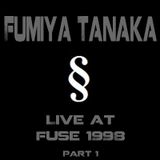 Fumiya Tanaka @ Fuse 1998 (part 1)