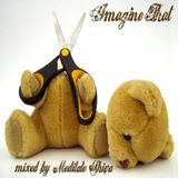 Imagine That...