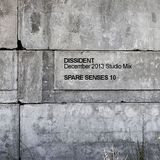 Dissident - Spare Senses 10 (Dec13 Studio Mix)