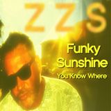 Z Z S - FUNKY - SUNSHINE - You Know Where