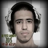 DJ Yossi Aminove - 2015 Hip-Hop Hits Mixtape