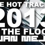THE HOT TRACKS 2013 IN THE FLOOR BY JUAN MEJIA