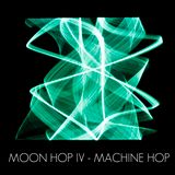 MOON HOP MIX IV - MACHINE HOP