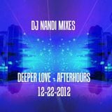 Deeper Love-Afterhours (Dj Nandi Mix) 12-22-2012