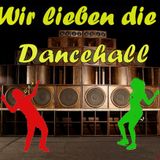 Wir Lieben Die DANCEHALL