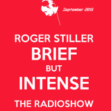 Roger Stiller - Brief But Intense - RadioShow September 2015