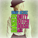 DIRTY DUTCH HOUSE MIX / BANGER