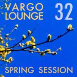 VARGO LOUNGE 32 - Spring Session