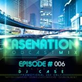 The CASENATION Podcast, Episode 006