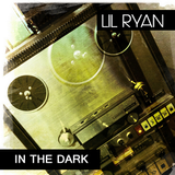 LIL RYAN - In The Dark