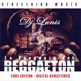 Dj Lunis - La Venganza del Reggaeton 2005 / DG Remasterd