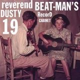 REVEREND BEAT-MAN’S DUSTY RECORD CABINET VOL 19