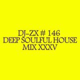 DJ-ZX # 146 DEEP SOULFUL HOUSE MIX XXXV