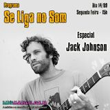 Programa Se Liga no Som - Especial Jack Johnson