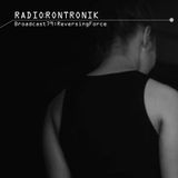 Radio Rontronik: Broadcast 79 (Reversing Force)