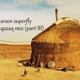 Arsen Superfly - Kazakh Mix (part III)