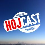 Hoj - Hojcast Episode 001 - Traverse