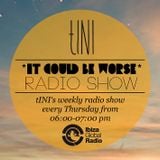 tINI - "IT COULD BE WORSE" Radioshow #4 @ Ibiza Global Radio - 02.08.12