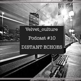 VELVET CULTURE | Podcast ≠ 010 | DISTANT ECHOES