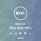BTAPES - 015 VOCAL HOUSE PART 4