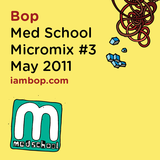 Bop - Med School Micromix #3 - May 2011