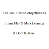 The Cool Beans Getogethers #3 - Jimmy May & Mark Leeming & Dom Kidson