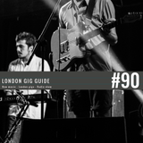 LondonGigGuide #90 - 24/03/15 - Your weekly, no nonsense guide to smaller London gigs