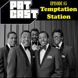 Episode 85 - Temptation Station