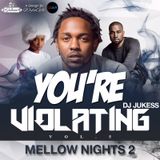 @DJ_Jukess - You're Violating Vol.5 - Mellow Nights Pt.2