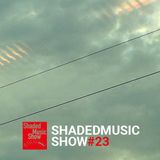 Shaded Music Show #23