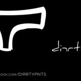 dirrty pnts - podcast 009